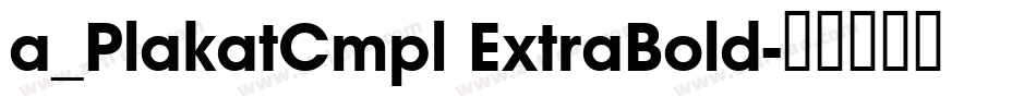 a_PlakatCmpl ExtraBold字体转换
